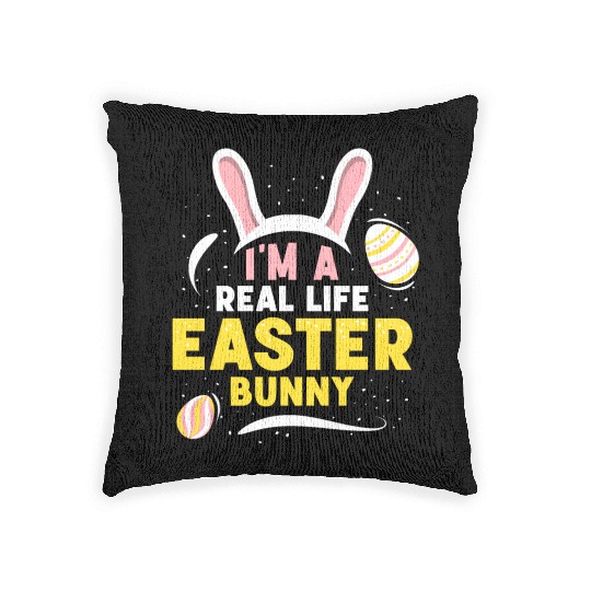 I'm A Real Life Easter Bunny Sayings Egg Happy Woven Pillows