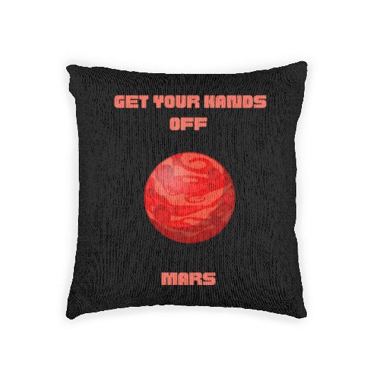 GET YOUR HANDS OFF MARS Woven Pillows