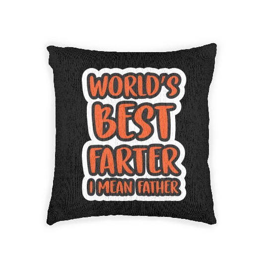 World s Best Farter I Mean Father Gift for Daddy Woven Pillows