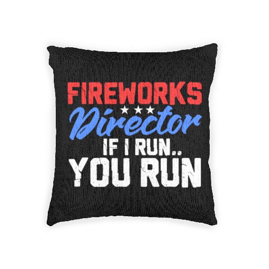 Fireworks Director If I Run You Run, 4th of July Woven Pillows