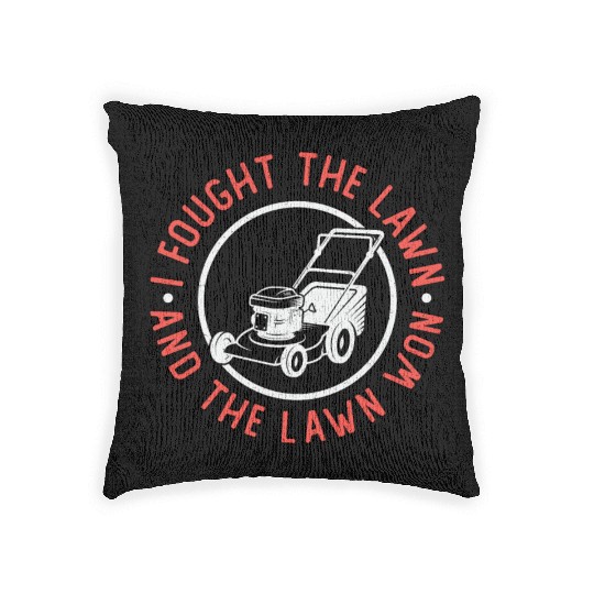 I Fought The Lawn And The Lawn Won Lawn Mowing Woven Pillows