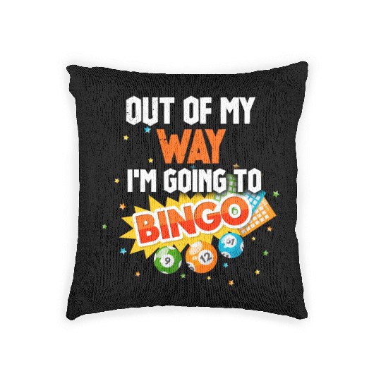 Out Of My Way I'm Going To Play Bingo Funny Bingo Woven Pillows