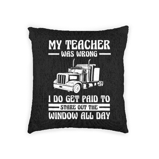 Funny Truck Driver Woven Pillows Trucker Gift Teacher Was