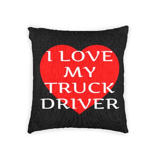 I Love My Truck Driver Trucker Girlfriend Wife Woven Pillows