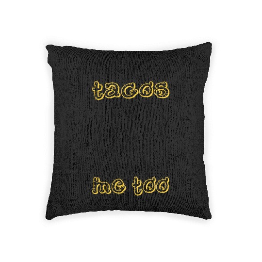 I Wonder If Tacos Thinks About Me Too Funny Taco Woven Pillows