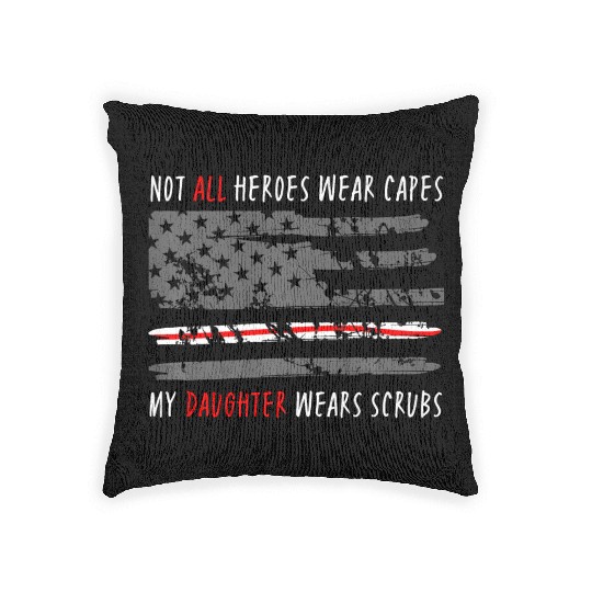 Not All Heroes Wear Capes My Daughter Wear Scrubs Woven Pillows