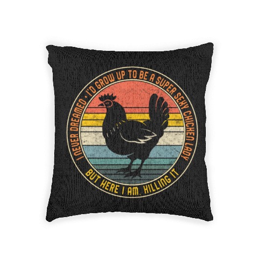 Super Sexy Chicken Lady Woven Pillows, Chicken Farmer