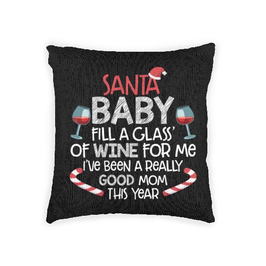Santa Baby Fill A Glass Of Wine For Me Woven Pillows