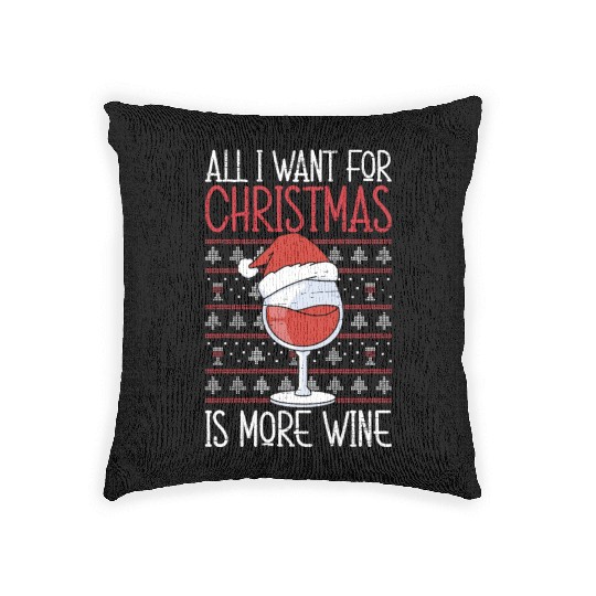 All I Want For Christmas Is More Wine Woven Pillows