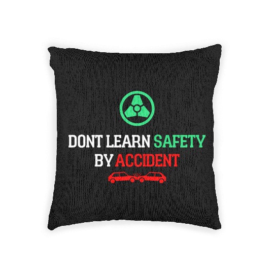 DON'T LEARN SAFETY BY ACCIDENT Woven Pillows