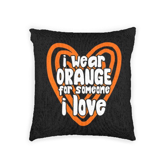 I Wear Orange For Someone I Love Leukemia Cancer Woven Pillows