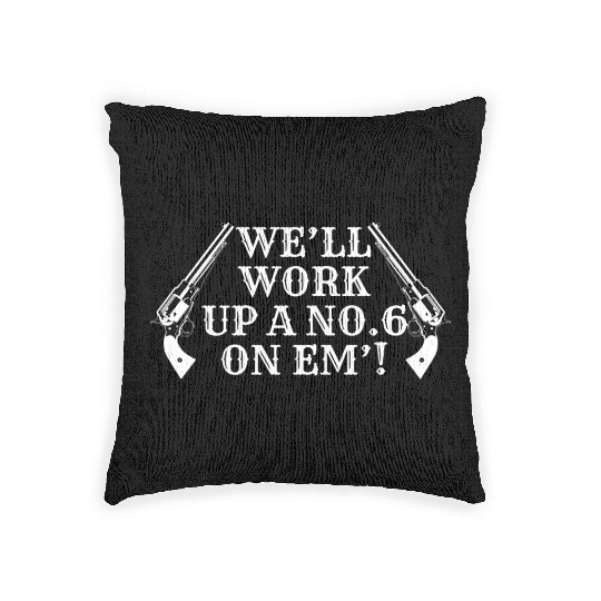 We'll Work Up A Number Six On Them! Woven Pillows