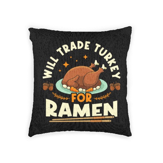Will Trade Turkey For Ramen | Ramen Lover | Japan Woven Pillows