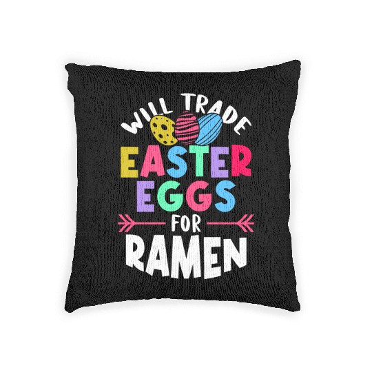 Will Trade Easter Eggs For Ramen | Ramen Lover | Woven Pillows