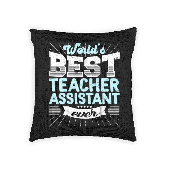 Worlds Best Teacher Assistant Ever Funny Woven Pillows