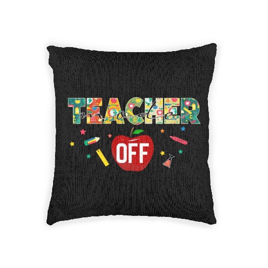 Teacher Mode Off Woven Pillows Teacher Life Gift For