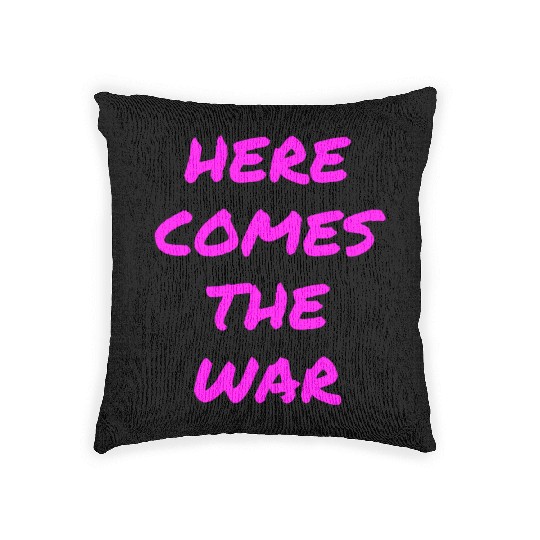 Here Comes The War (in neon pink letters) Woven Pillows