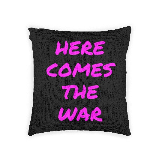 Here Comes The War (in neon pink letters) Woven Pillows