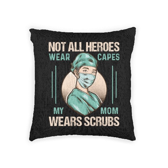 Not All Heroes Wear Capes My Mom Wears Scrub Woven Pillows