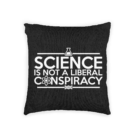Quality Science Is Not A Liberal Conspiracy Woven Pillows