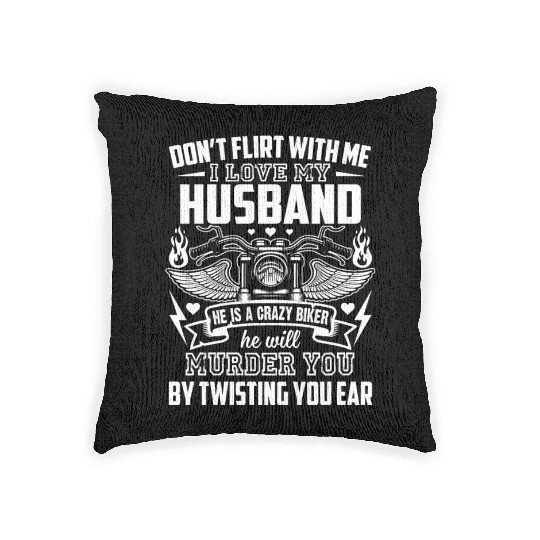 I Love My Husband He Is A Crazy Biker Funny Wife Woven Pillows
