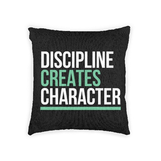 Discipline Creates Character Motivational & Woven Pillows
