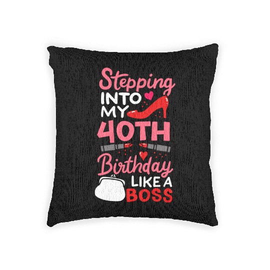 Stepping Into My 40th Birthday Like A Boss Gift Woven Pillows