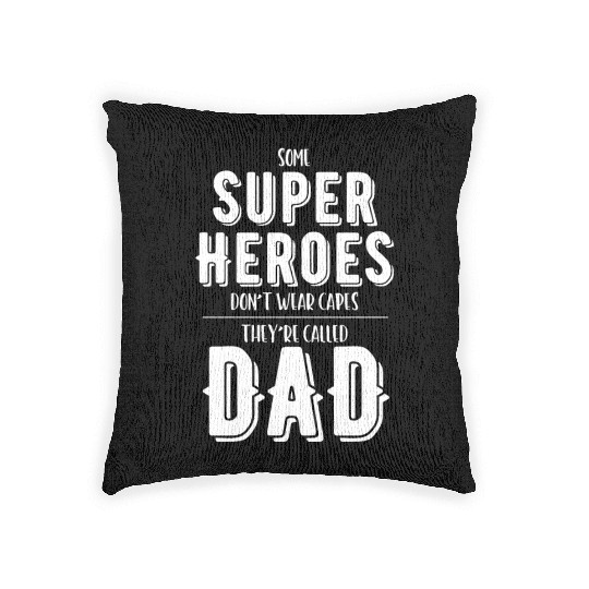 Superheroes Don't Wear Capes They're Called Dad Woven Pillows