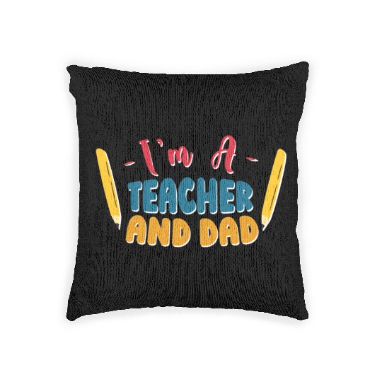 I'm A Teacher And Dad Homeschooling Homeschool Woven Pillows