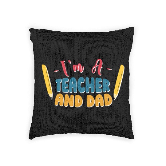 I'm A Teacher And Dad Homeschooling Homeschool Woven Pillows