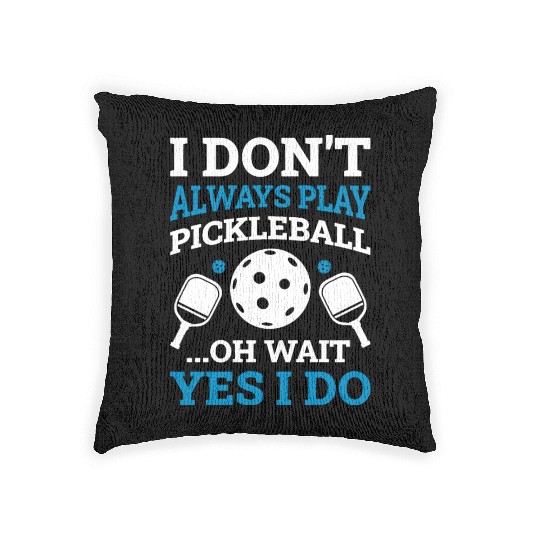 I Play Pickleball Funny Pickleball Gift Woven Pillows