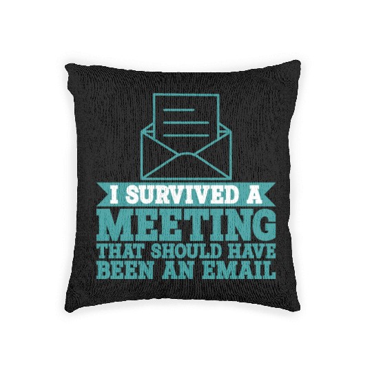 I Survived Another Meeting 9 Woven Pillows