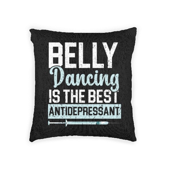 Belly Dancing Is The Best Antidepressant Shimmy Woven Pillows