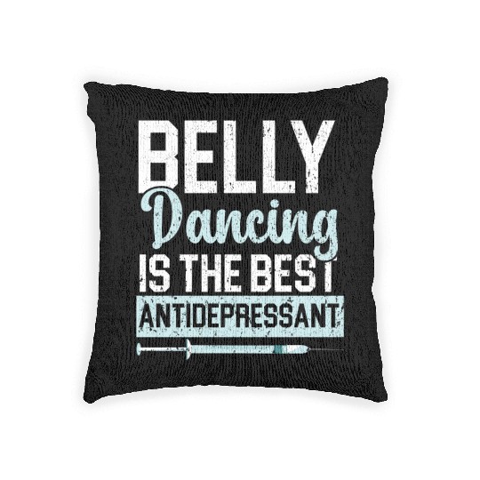 Belly Dancing Is The Best Antidepressant Shimmy Woven Pillows