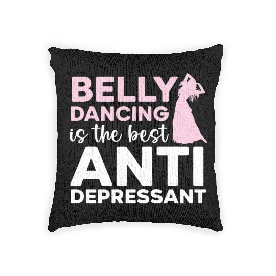 Belly Dancing Is The Best Antidepressant Shimmy Woven Pillows