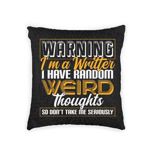 Warning I'm A Writer I Have Random Weird Thoughts Woven Pillows