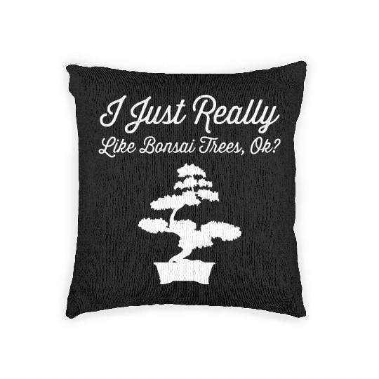 Bonsai Funny Quote Just Really Like Trees Gift Woven Pillows