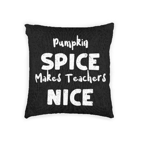 Pumpkin Spice Makes Teachers Nice Woven Pillows