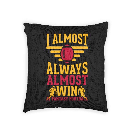 I Almost Always Almost Win At Fantasy Football Woven Pillows