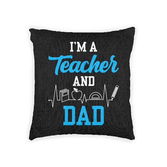 I'm A Teacher And Dad Homeschooling Homeschool Woven Pillows