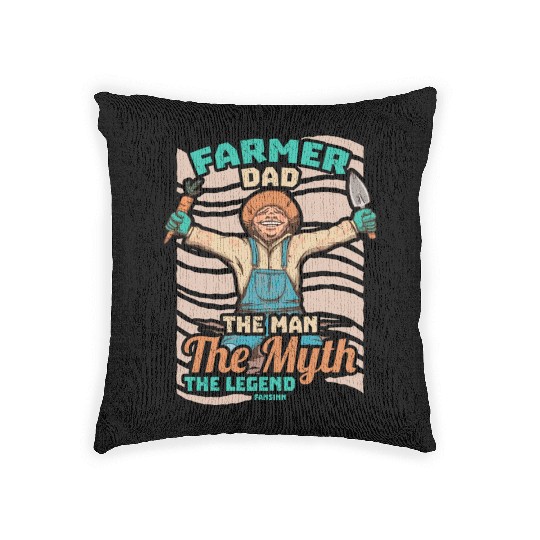 Farmer Dad The Man The Myth The Legend Woven Pillows
