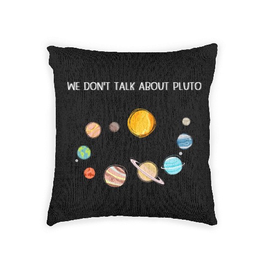 We Don't Talk About Pluto Never Forget Funny Solar Woven Pillows