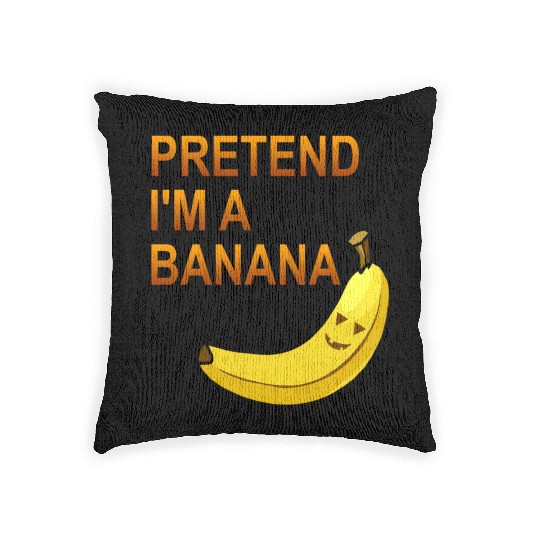 PRETEND I M A BANANA Woven Pillows