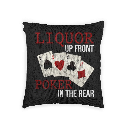 Liquor Up Front, Poker In The Rear 3 Woven Pillows