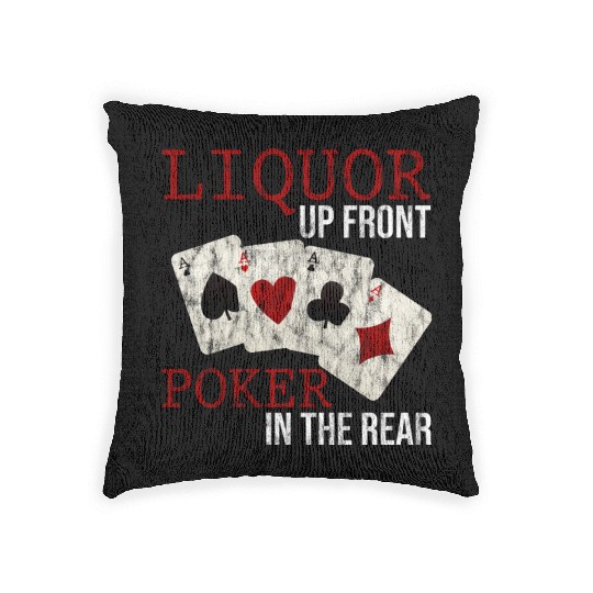 Liquor Up Front, Poker In The Rear 3 Woven Pillows