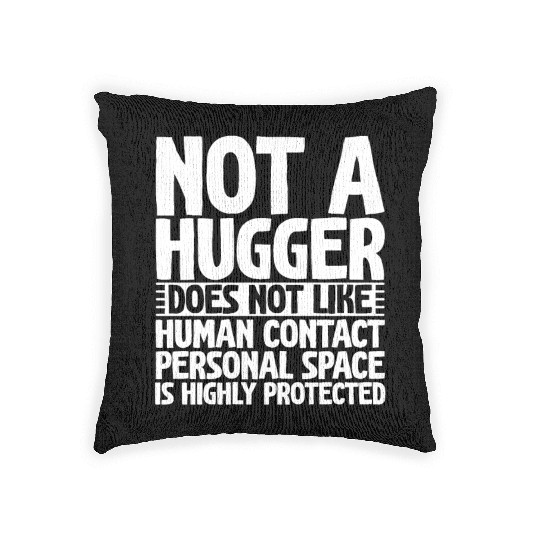 Not A Hugger, Does Not Like Human Contact 2 Woven Pillows