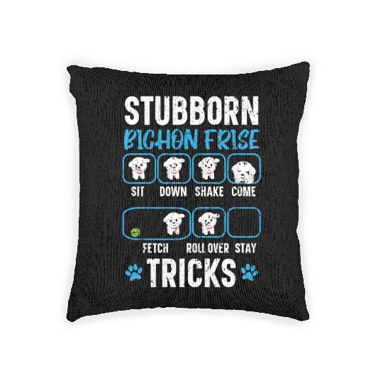 Stubborn Bichon Frise Tricks Bichon Frise Owner Woven Pillows
