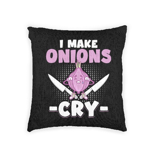 I Make Onions Cry Funny Culinary Cook Idea Cooking Woven Pillows