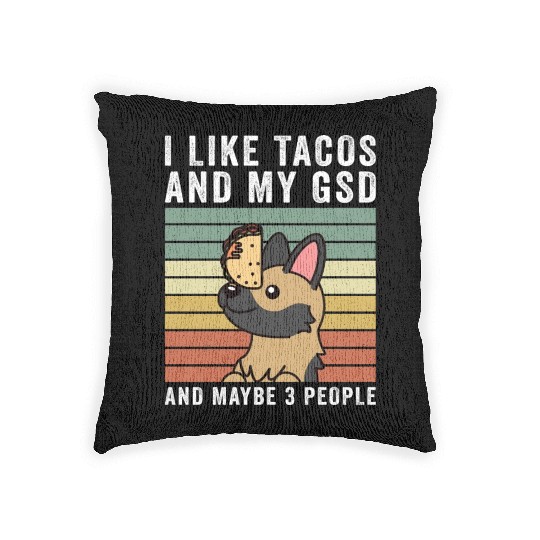 I Like Tacos And My German Shepherd Woven Pillows