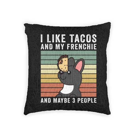 I Like Tacos And My French Bulldog Woven Pillows